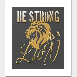 Be strong as a lion Posters and Art